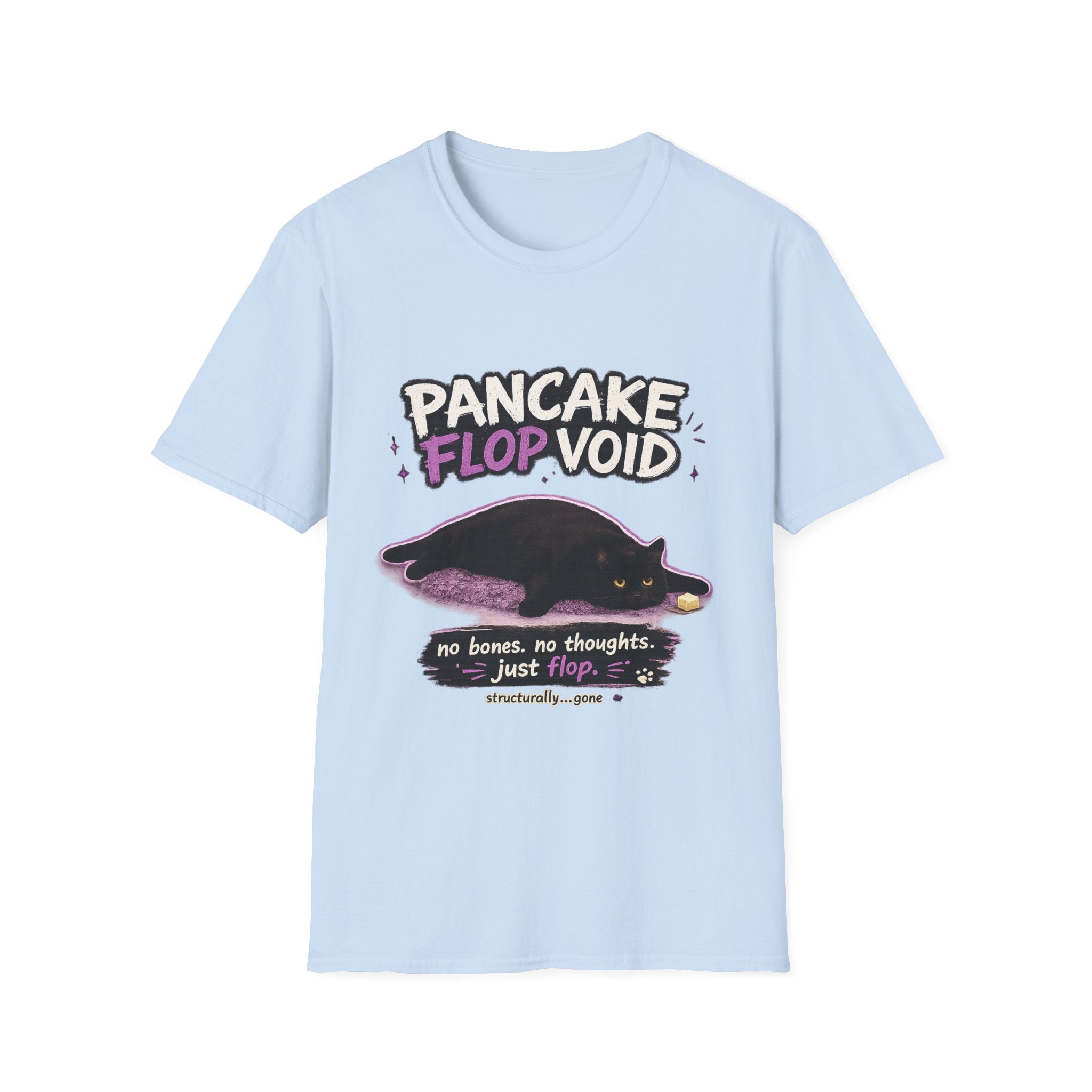 Pancake Flop Void cat graphic T-Shirt | no bones no thoughts just flop